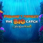 Fishin’ Frenzy Big Catch Jackpot King slot